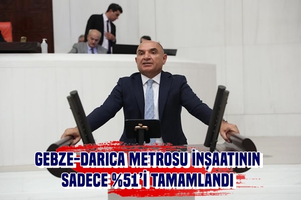 GEBZE-DARICA METROSU İNŞAATININ SADECE %51’İ TAMAMLANDI   