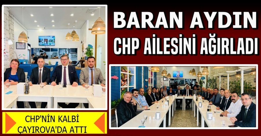 Baran Aydın CHP Ailesini Ağırladı