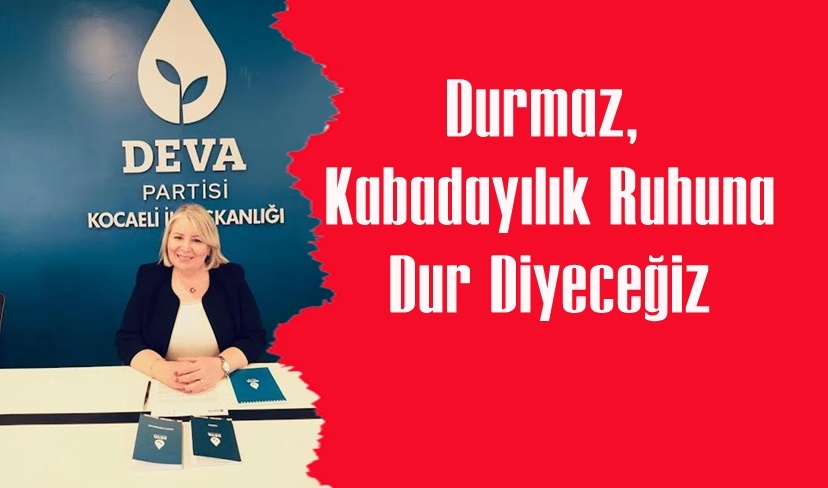 Durmaz, Kabadayılık Ruhuna Dur Diyeceğiz