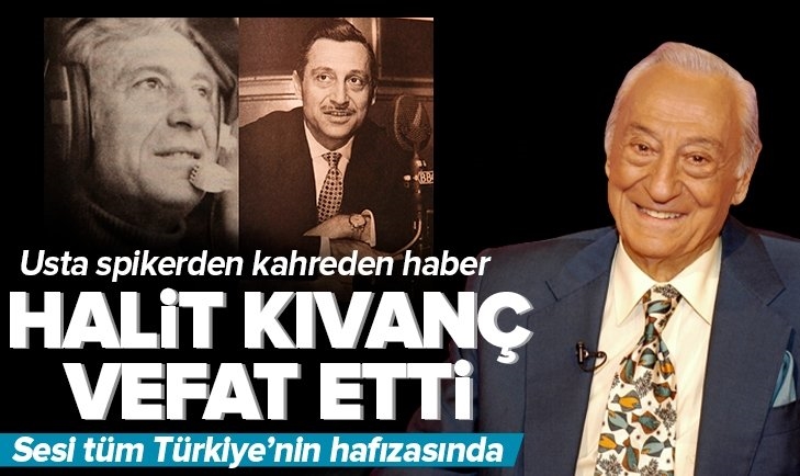 Usta sunucu Halit Kıvanç hayatını kaybetti