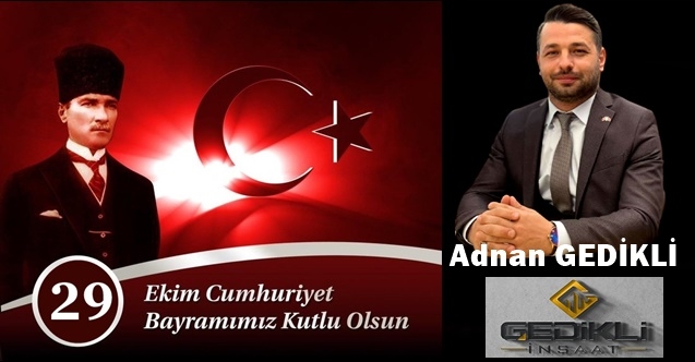Adnan Gedikli Cumhuriyet Bayramını Kutladı