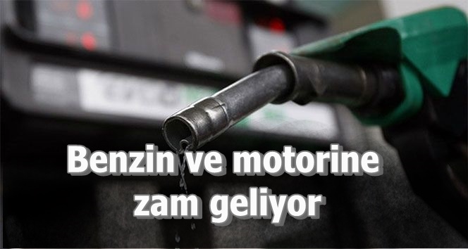 Benzin ve motorine zam geliyor