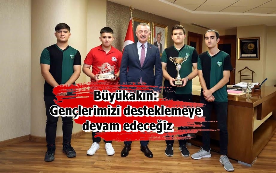 Büyükakın: Gençlerimizi desteklemeye devam edeceğiz 