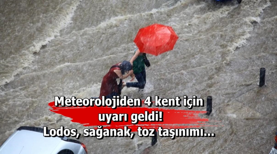 Meteorolojiden 4 kent için uyarı geldi! Lodos, sağanak, toz taşınımı...