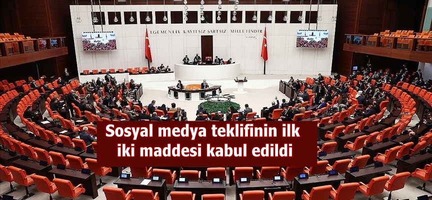 Sosyal medya teklifinin ilk iki maddesi kabul edildi