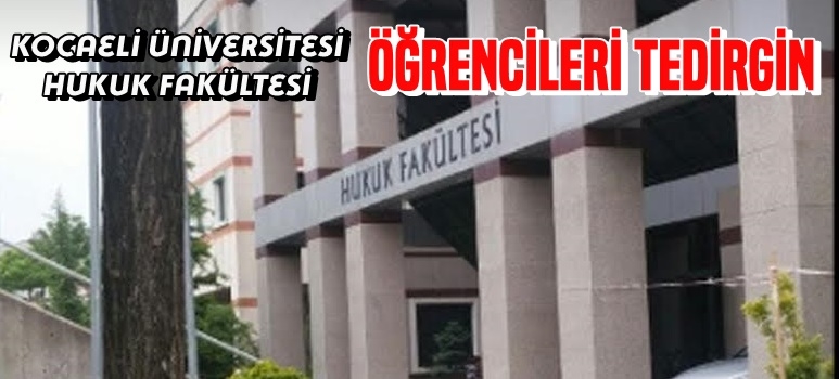 KOÜ Hukuk Öğrencileri Tedirgin
