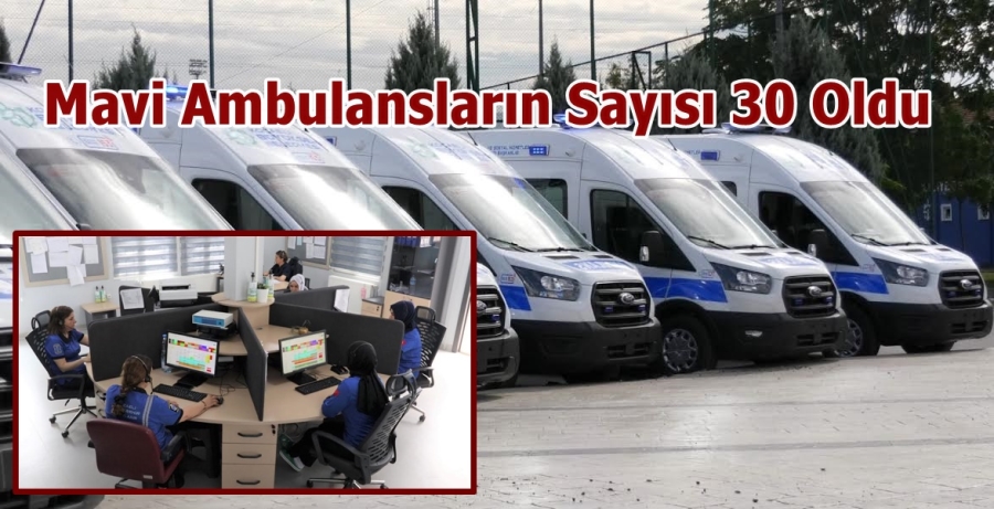 Mavi Ambulansların Sayısı 30 Oldu