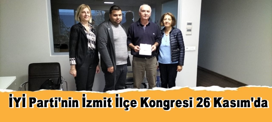 İYİ Parti’nin İzmit İlçe Kongresi 26 Kasım’da