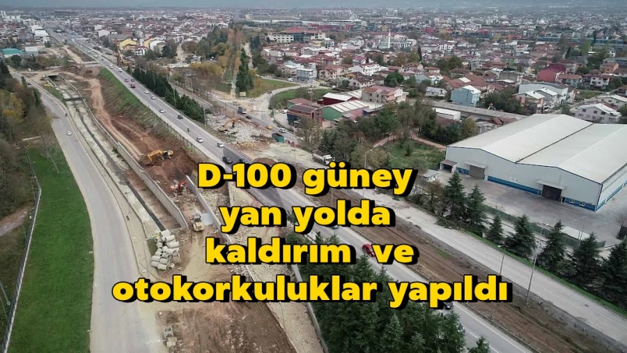 D-100 güney yan yolda kaldırım  ve otokorkuluklar yapıldı