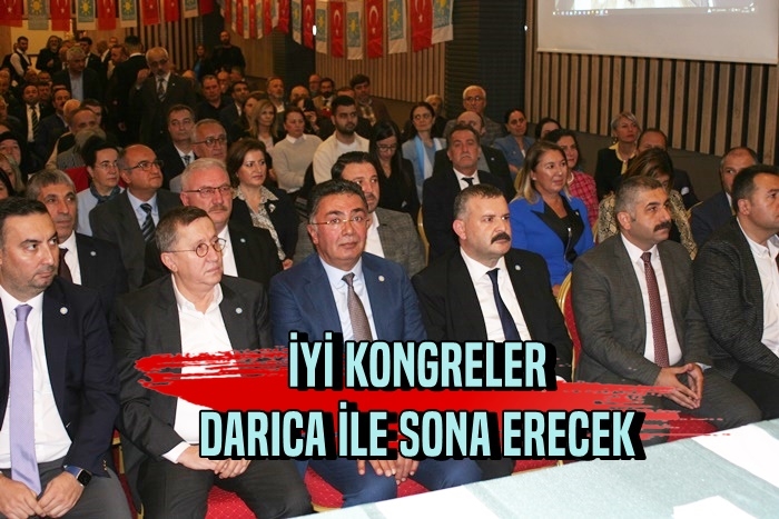İYİ KONGRELER DARICA İLE SONA ERECEK