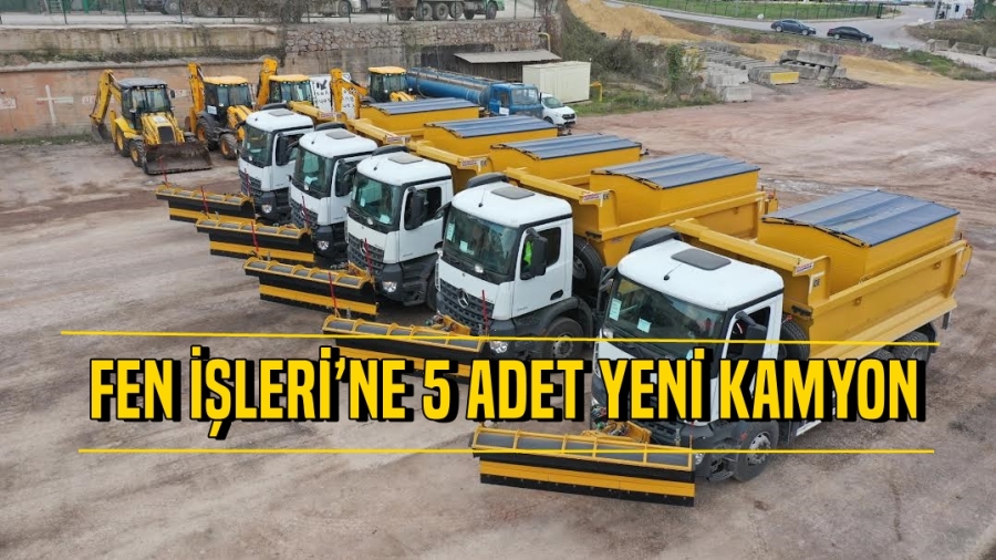 Fen İşleri’ne 5 adet yeni kamyon