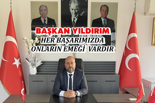 Başkan Yıldırım: Her Başarımızda Onların Emeği Vardır