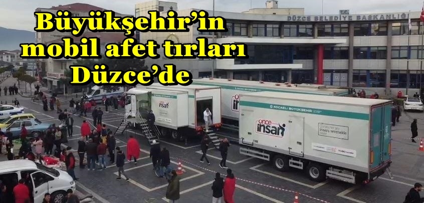 Büyükşehir’in mobil afet tırları Düzce’de