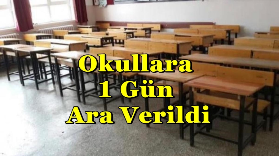 Okullara 1 Gün Ara Verildi