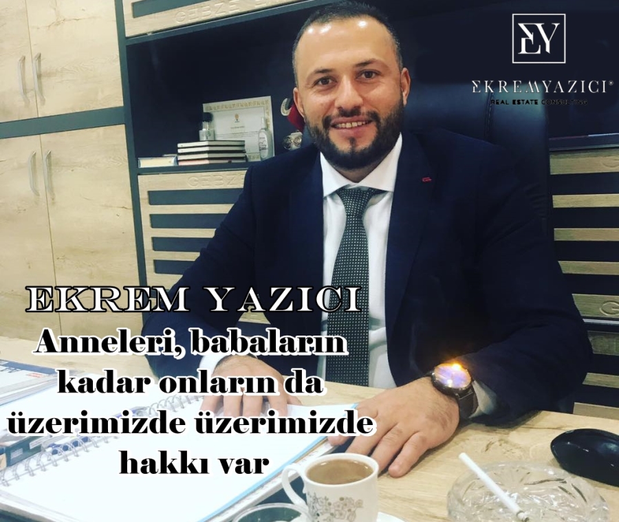 EKREM YAZICI: Anne ve Babalarımız kadar onların da üzerimizde hakkı var