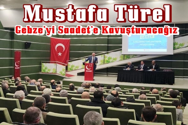 Gebze’yi Saadet’e Kavuşturacağız