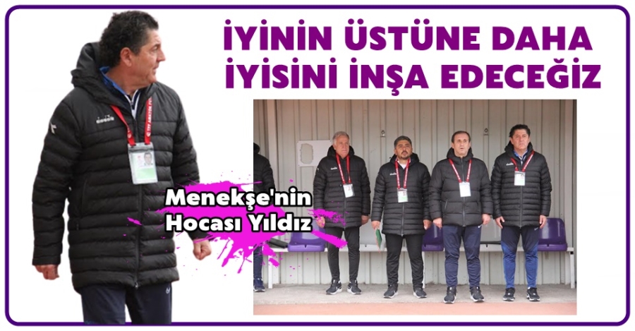 “İyinin üstüne, daha iyisini inşa etmek istiyoruz”