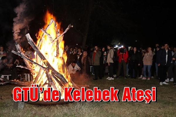 GTÜ’de Kelebek Ateşi 