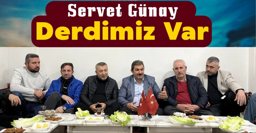 Servet Günay: Derdimiz Var