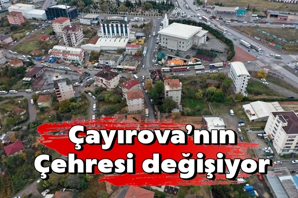 Çayırova’nın çehresi değişiyor