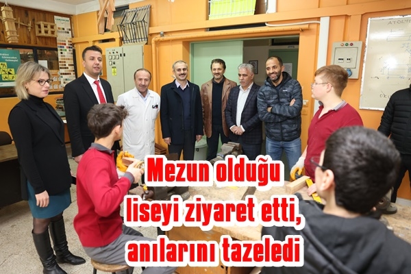 Mezun olduğu liseyi ziyaret etti, anılarını tazeledi