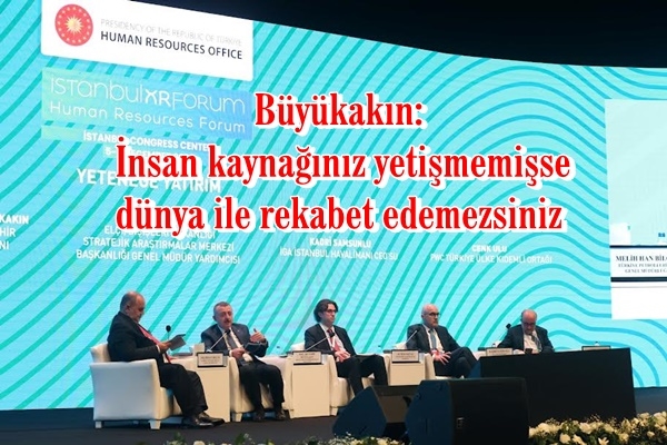 Başkan Büyükakın: İnsan kaynağınız yetişmemişse dünya ile rekabet edemezsiniz