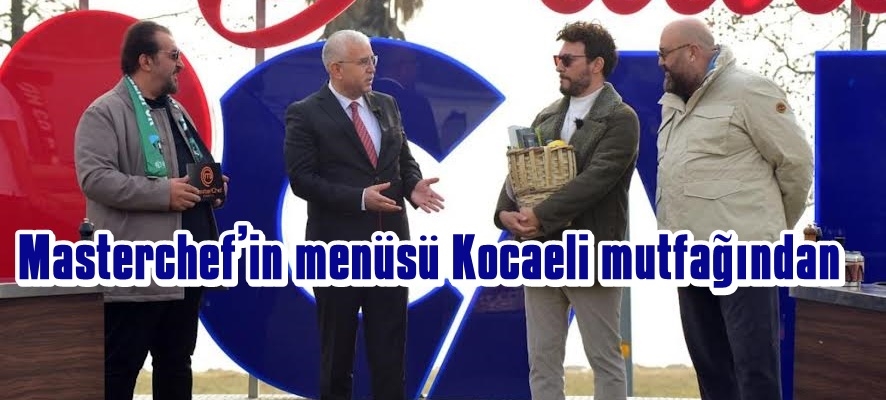 Masterchef’in menüsü Kocaeli mutfağından
