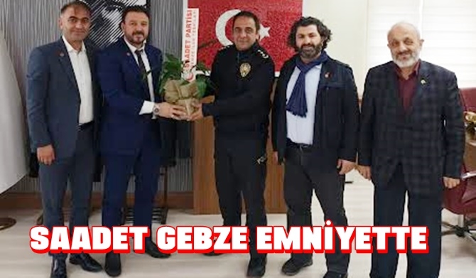 Gebze Saadet Emniyette
