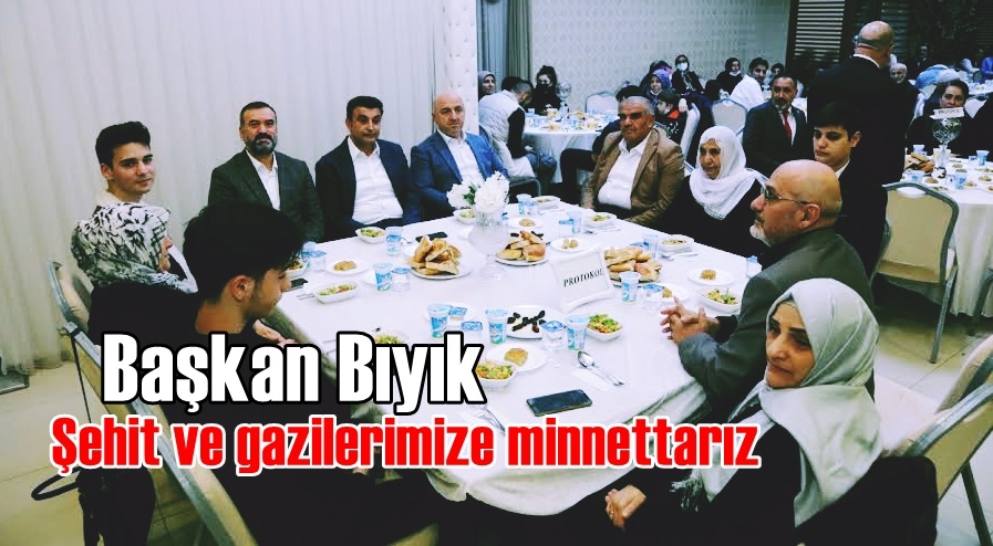 Bıyık: Şehit ve gazilerimize minnettarız