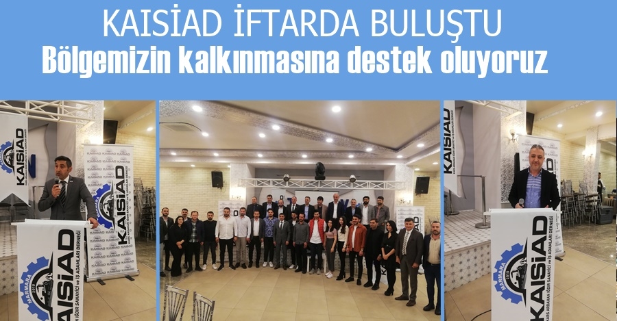 KAISİAD İftarda Buluştu