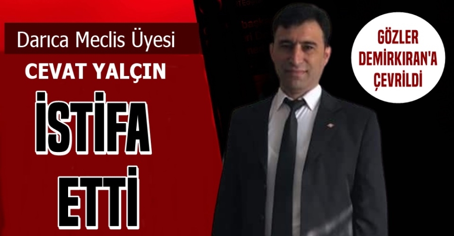 Cevat Yalçın İstifa Etti