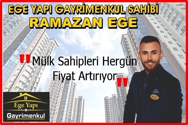 Ramazan Ege: Mülk Sahipleri Hergün Fiyat Artırıyor