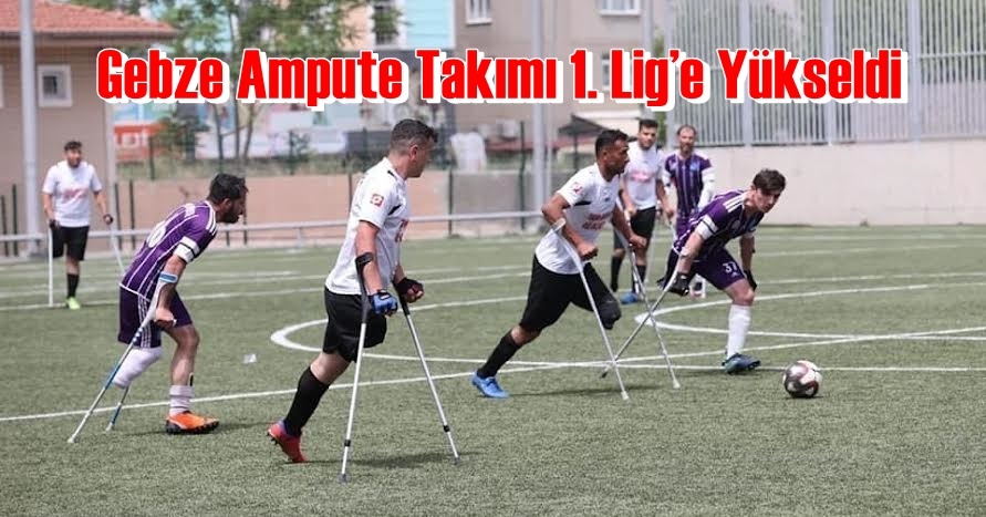 Gebze Ampute Takımı 1. Lig’e Yükseldi