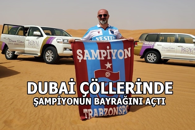 Dubai Çöllerinde Şampiyonun Bayrağını Açtı