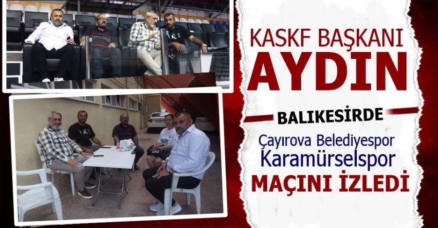 KASKF Başkanı Aydın Şampiyonu İzledi