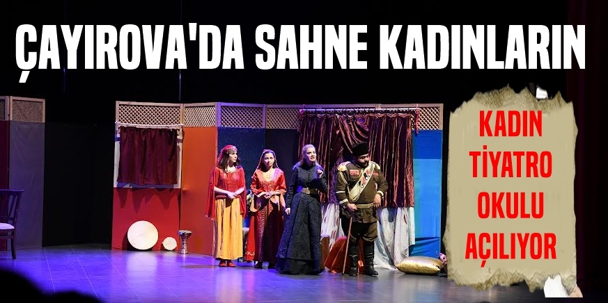 Çayırova’da kadın tiyatro okulu açılıyor