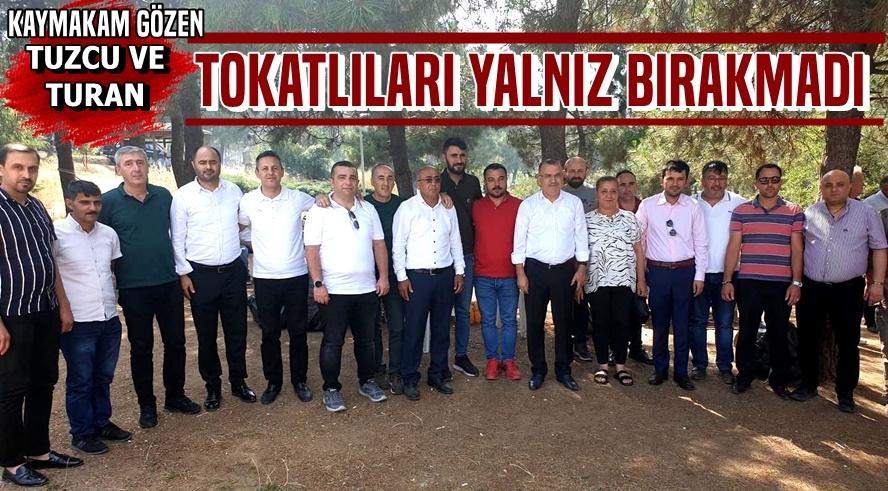 Tuzcu ve Turan Tokatlıları Yalnız Bırakmadı