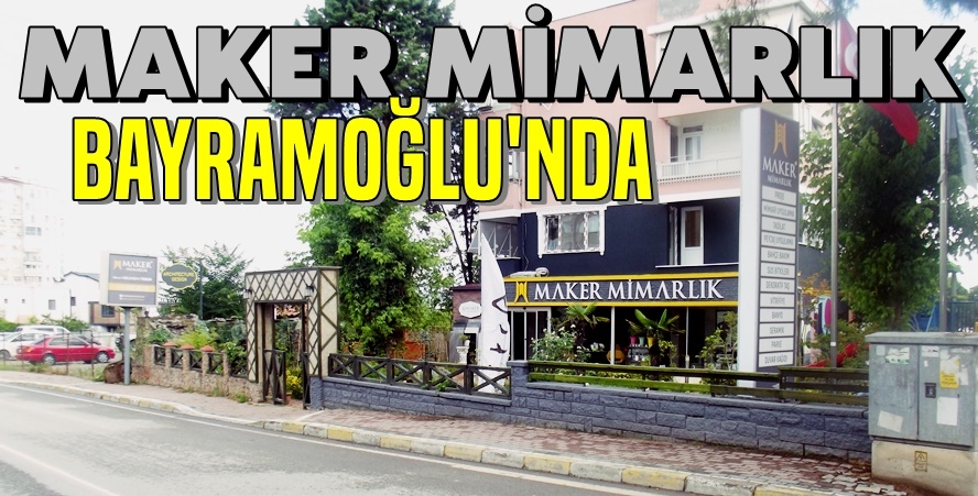 MAKER MİMARLIK BAYRAMOĞLU