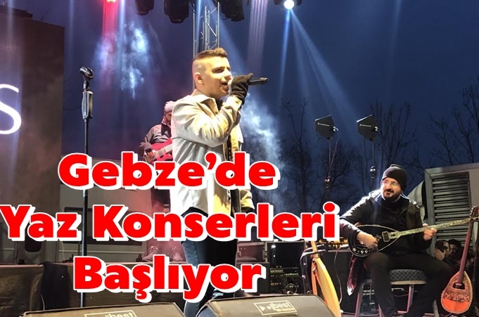    Gebze’de Yaz Konserleri Başlıyor   