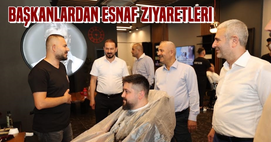    Başkanlardan esnaf ziyaretleri