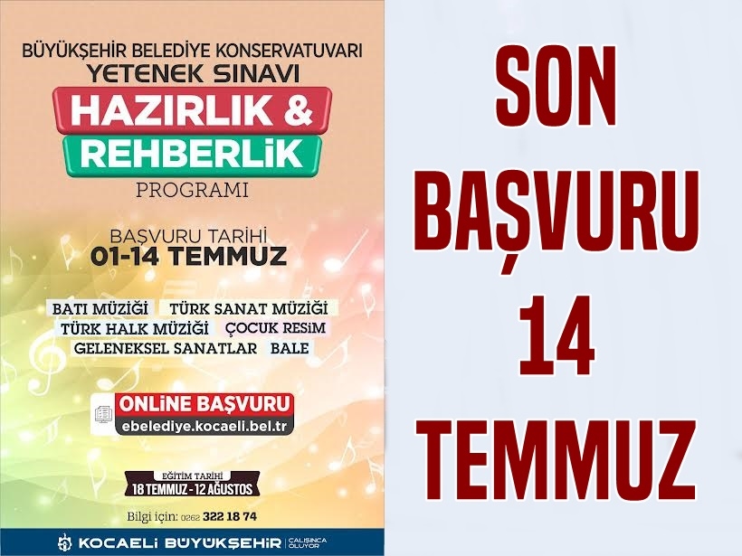 SON BAŞVURU TARİHİ 14 TEMMUZ