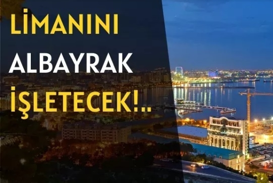 Albayrak Grubu, Bakü Limanını İşletecek!