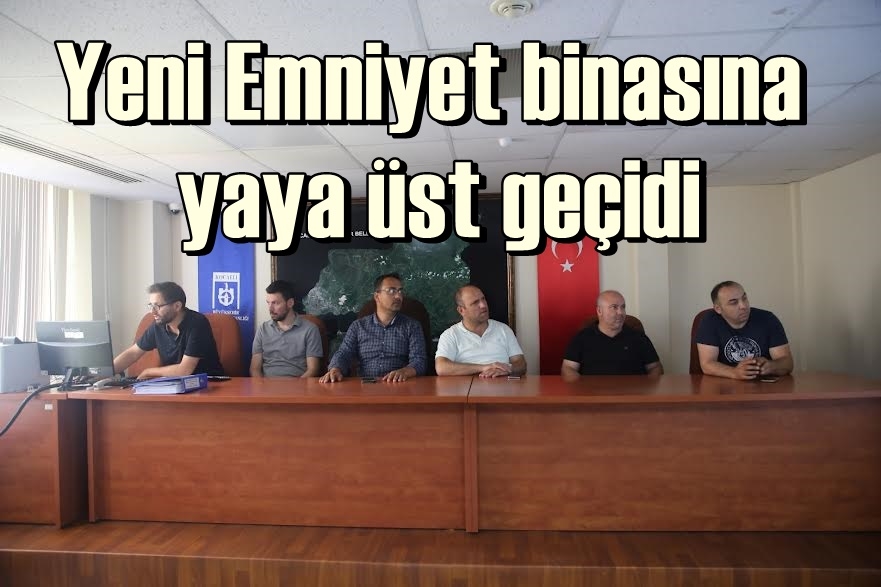 Yeni Emniyet binasına yaya üst geçidi