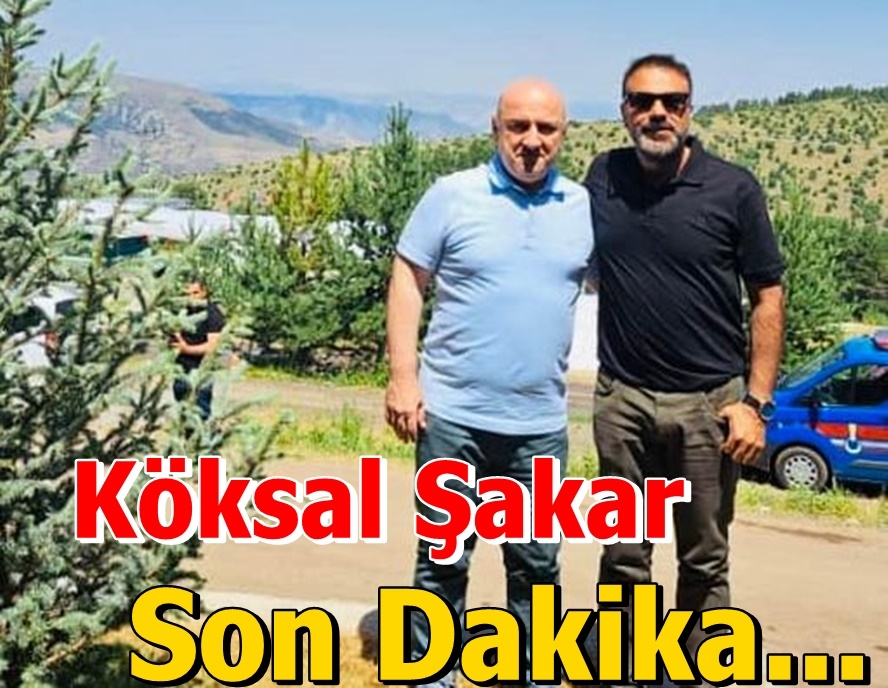Köksal Şakar Son Dakika...