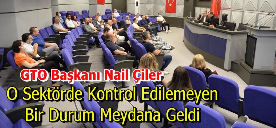 Çiler: O Sektörde Kontrol Edilemeyen  Bir Durum Meydana Geldi