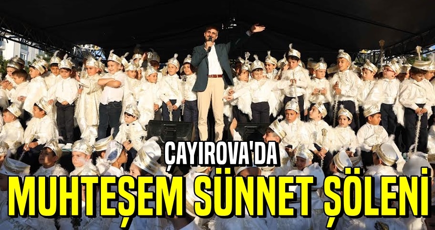 Çayırova’da muhteşem sünnet şöleni