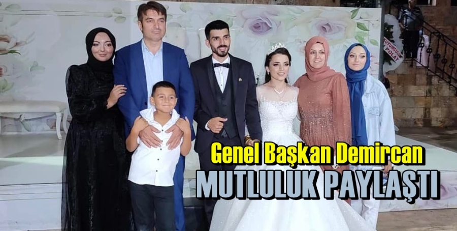 Genel Başkan Demircan Mutluluk Paylaştı
