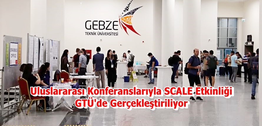 Uluslararası Konferanslarıyla SCALE Etkinliği GTÜ