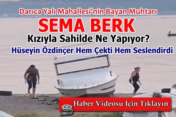Darıca Yalı Mahallesi Muhtarı Sema Berk Sahilde Ne Yapıyor?