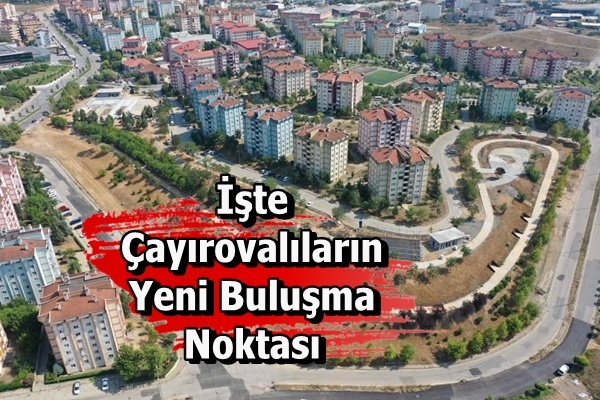 İşte Çayırovalıların Yeni Buluşma Noktası